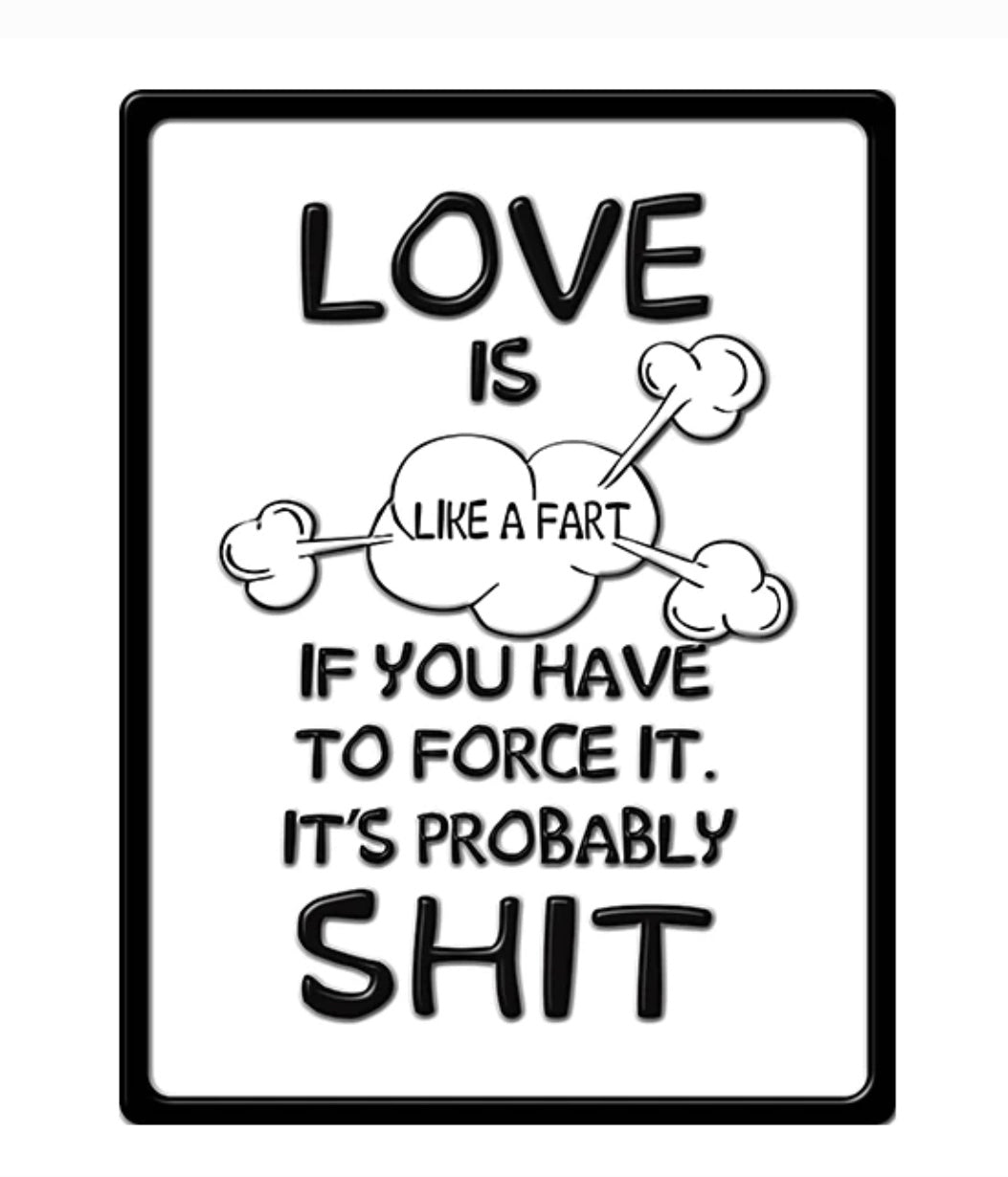 Love is like a fart… Metal Sign