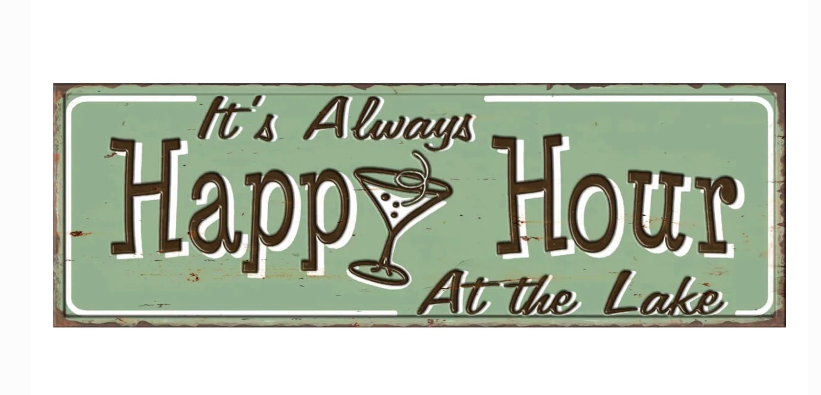 It’s Always Happy Hour at the Lake - Embossed Metal Sign